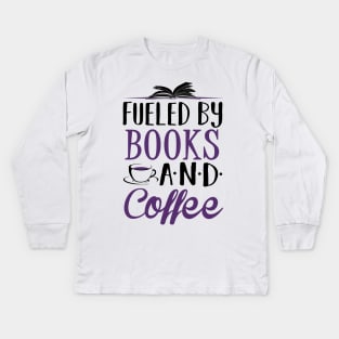 Fueled By Books and Coffee Kids Long Sleeve T-Shirt